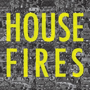 Housefires Never Been So Free