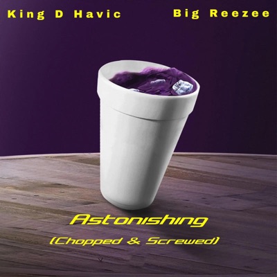 Astonishing (feat. Big Reezee) [Chopped & Screwed] - Single