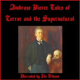 Ambrose Bierce's Tales of Terror and the Supernatural (Unabridged)