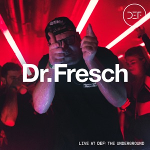 Dr. Fresch at DEF: Underground (DJ Mix)