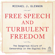 audiobook Free Speech and Turbulent Freedom : The Dangerous Allure of Censorship in the Digital Era