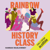 Rainbow History Class: Your Guide Through Queer and Trans History (Unabridged) - Hannah McElhinney