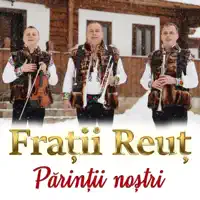 Parintii Nostri 2021 — Frații Reuț