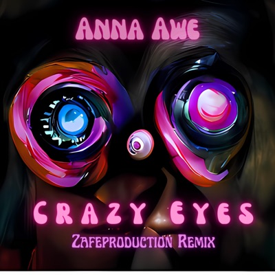 Crazy Eyes (Zafeproduction Remix Dance Version) [Zafeproduction Remix Dance Version] - Single