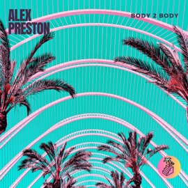 Body 2 Body Alex Preston