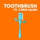 Toothbrush feat Chris Mann Single
