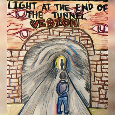 Light At the End of the Tunnel Vision