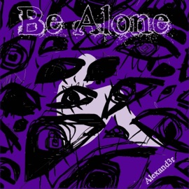 Be Alone (slowed down) Alexand3r