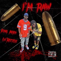 IM RAW (feat. LaRizzle) - Single - King Mike