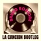 La Canción Bootleg artwork