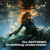 Breathing Underwater - Dj Antonio