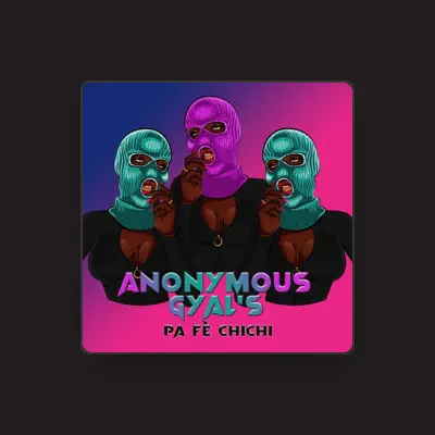 Listen to Anonymous Gyal's, watch music videos, read bio, see tour dates & more!