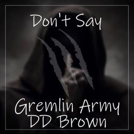 Don't Say (feat. Dd brown) Gremlin Army