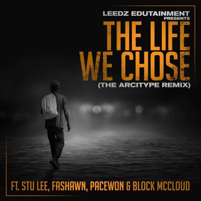 The Life We Chose (feat. Fashawn, Pacewon & Block McCloud) [The Arcitype Remix] - Single