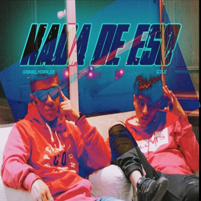 NADA DE ESO (feat. Izzle) - Single