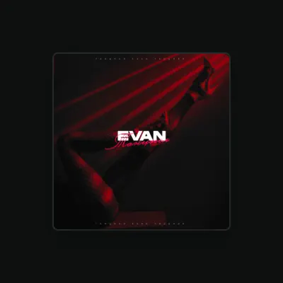 Listen to EVAN, watch music videos, read bio, see tour dates & more!