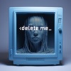 Delete Me - Single