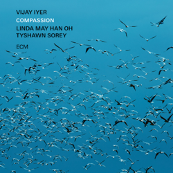 Compassion - Vijay Iyer, Linda May Han Oh &amp; Tyshawn Sorey Cover Art
