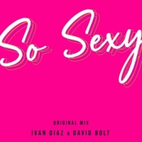 So Sexy (feat. David Bolt) - Single - Ivan Diaz