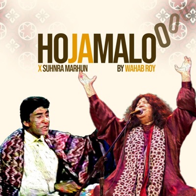 Wahabroy - Hojamalo x Suhnra Mahrun (feat. Abida Parveen & Ustaad Muhammad Yusuf)