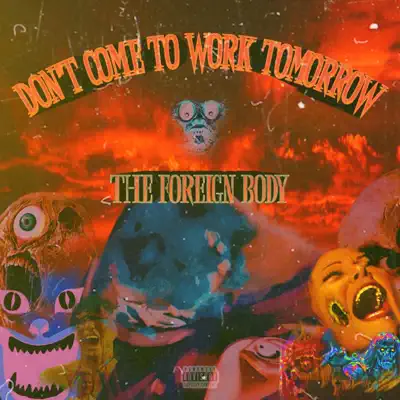 Listen to Don't Come To Work Tomorrow by The Foreign Body
