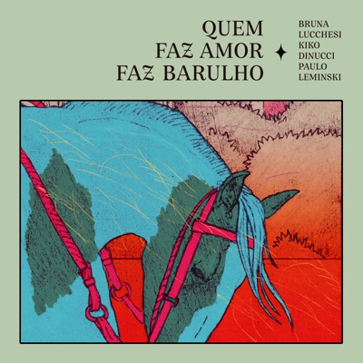 Quem Faz Amor Faz Barulho (feat. Kiko Dinucci) - Single