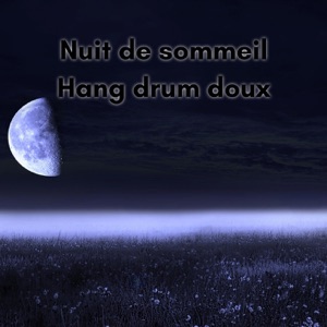 Nuit de sommeil, Hang drum doux
