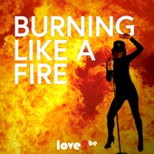 love2be - Burning Like a Fire