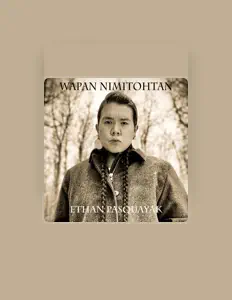 Ethan Pasquayakを聴いたり、ミュージックビデオを鑑賞したり、経歴やツアー日程などを確認したりしましょう！