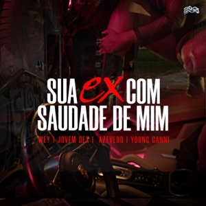 Sua Ex Com Saudade De Mim (feat. 2050 & Young Ganni)