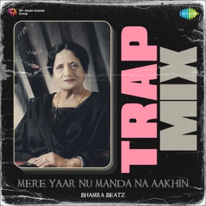 Mere Yaar Nu Manda Na Aakhin (Trap Mix)