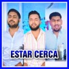 Estar cerca (feat. Dani del Rayo & Davide Canhoto) - Single