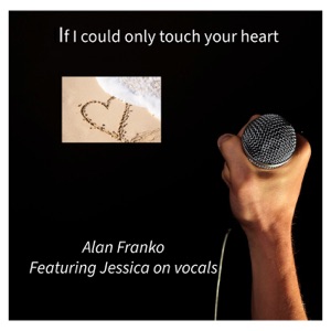 If I Could Only Touch Your Heart (feat. Jessica)