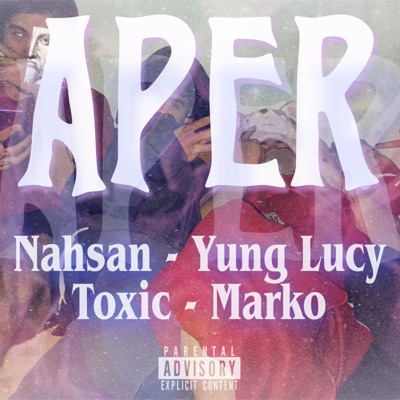 Aper (feat. Nahsan, Yung Lucy, Toxic & Marko) - Single