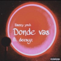 Donde vas (feat. Deesyz) - Single - Eazzy Ymh