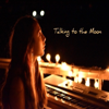 Talking to the Moon - Ashley Marina