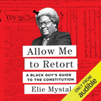 Allow Me to Retort: A Black Guy's Guide to the Constitution (Unabridged) - Elie Mystal Cover Art