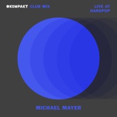 KOMPAKT Club Mix: Michael Mayer, Live at Hardpop, Juarez MX (DJ Mix) artwork