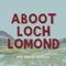 Searching for Fauna... And Flora (Ecology) - Aboot Loch Lomond lyrics