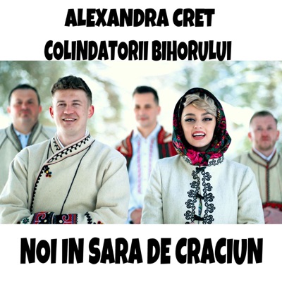 Noi in sara de Craciun (feat. Colindatorii Bihorului) - Alexandra Creț |  Shazam