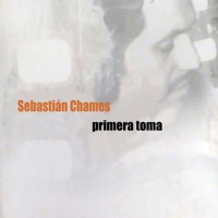 Primera Toma - Sebastián Chames