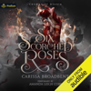 Six Scorched Roses: A Crowns of Nyaxia Novella (Unabridged) - Carissa Broadbent