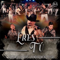 Eres Tú (En Vivo) - Single - Roman De Los Reyes & Banda Rancho Alegre