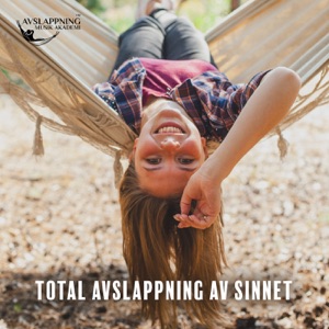 Total Avslappning av Sinnet: Magiska Avslappnande ljud, lugn och ro