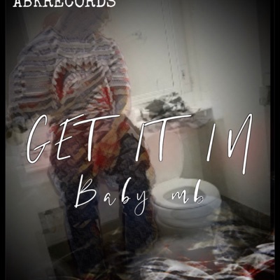 Get it in (feat. BABY MB) - Single