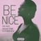 Be Nice (feat. $en$ei Chiief & SPO Rich Solo) - HBG Keim lyrics