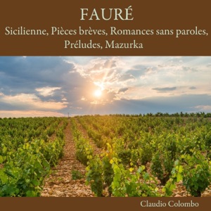 Fauré: Sicilienne, Pièces brèves, Romances sans paroles, Préludes, Mazurka