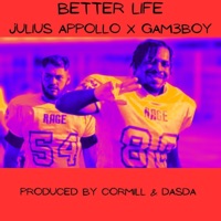 Better Life (feat. Gam3boy) - Single - Julius Appollo