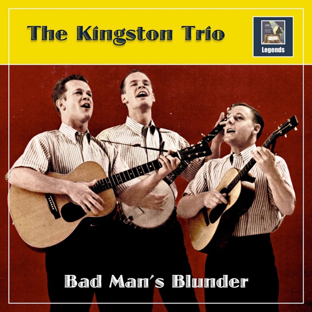 The Kingston Trio - Bad Man's Blunder Lyrics