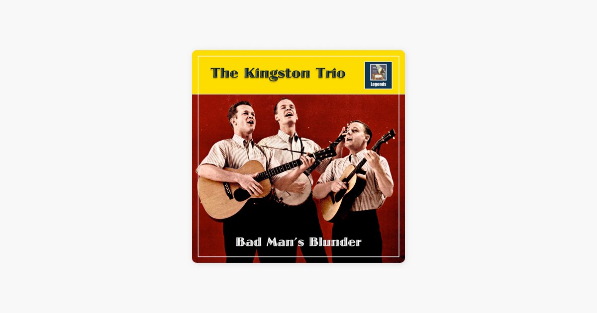 Bad Man Blunder Lyrics The Kingston Trio( Kingston Trio ) ※